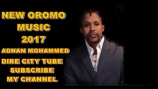 Adnan Mohammed New Oromo Music2017 Naaf himi mee [upl. by Ylrad]