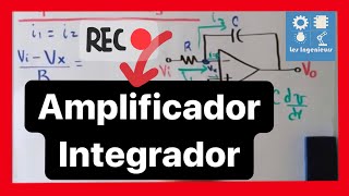 🔴AMPLIFICADOR INTEGRADOR  Análisis en 6 MINUTOS  Curso AMPLIFICADORES OPERACIONALES [upl. by Sims]