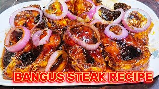 Masarap na Bangus Steak Recipe  Madaling Paraan ng Paggawa ng Milk Fish Steak [upl. by Eidissac342]