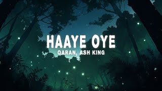 QARAN Ash King  Haaye Oye Lyrics [upl. by Nuahsyd]