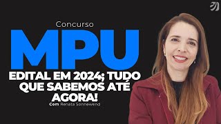 CONCURSO MPU EDITAL EM 2024 TUDO QUE SABEMOS ATÉ AGORA Renata Sonnewend [upl. by Edva433]