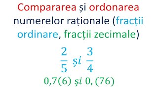 Compararea si ordonarea numerelor rationale fractii ordinare fractii zecimale [upl. by Trudie]