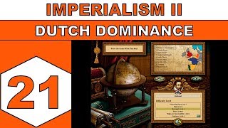 Lets Play Imperialism II 1999  Dutch Dominance  Episode 21 [upl. by Ahseret]