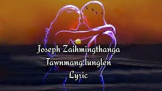 Joseph Zaihmingthanga  Tawnmang Lunglen [upl. by Steffi]