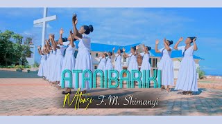 ATANIBARIKI  By FM Shimanyi Kwaya ya Mt Kizito  Kagezi [upl. by Falcone]