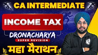 CA Inter Income Tax Super Revision Marathon 🔥🔥 Part1  CA Jasmeet Singh  Dronacharya [upl. by Anayd]