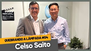 Quebrando a Lâmpada 04 com Celso Saito  Diretor da HIMIX [upl. by Ylas]