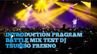 INTRODUCTION PROGRAM BATTLE MIX DJ TSUBIBO PRESNO REMIX [upl. by Reeher]