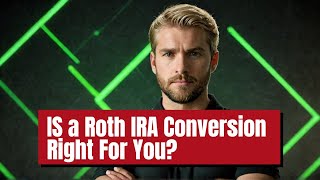 IS a Roth IRA Conversion Right For You The Basics [upl. by Anders]