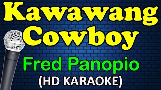 KAWAWANG COWBOY  Fred Panopio HD Karaoke [upl. by Ardnasyl]