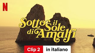 Sotto il sole di Amalfi Clip 2  Trailer in italiano  Netflix [upl. by Eissed611]