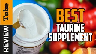 ✅Taurine Best Taurine Supplement Buying Guide [upl. by Jehiah878]