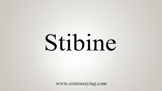 How To Say Stibine [upl. by Torray]