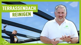 Wie reinige ich ein Glas Terrassendach  Terrassenüberdachung reinigen und pflegen [upl. by Airetnohs]