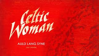 Celtic Woman Christmas ǀ Auld Lang Syne [upl. by Kalb]