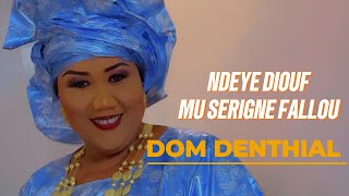 Ndeye Diouf Mu S Fallou “ DOM DENTHIAL “ [upl. by Yrro]