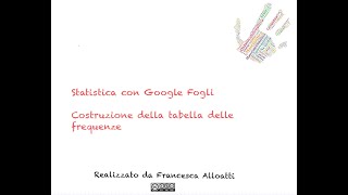 Statistica con Google Fogli  COSTRUZIONE DELLA TABELLA DELLE FREQUENZE [upl. by Marozik]