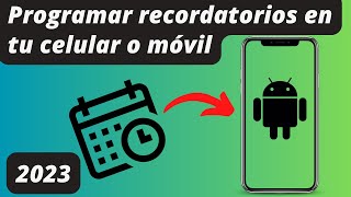 Programar recordatorios en tu celular o móvil Android  2023 [upl. by Webster]