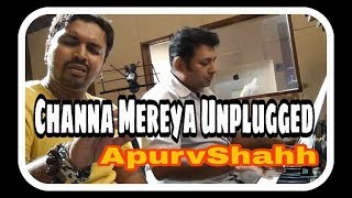 Channa Mereya Unplugged  Arijit Singh  Ae Dil Hai Mushkil  APURVA SHAH Cover [upl. by Eraste701]