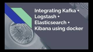 Docker To Integrate Kafka  Logstash  Elasticsearch  Kibana  ELK Stack  Kafka [upl. by Juliet]