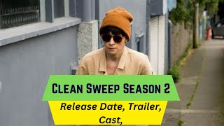 Clean Sweep Season 2 Release Date  Trailer  Cast  Expectation  Ending Explained [upl. by Borlase]