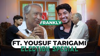 My Exclusive Yousuf Tarigami interview CPIM  Frankly with Tasaduq EP 7 [upl. by Luedtke]