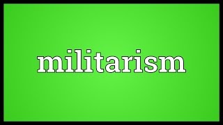 Militarism Meaning [upl. by Nagorb]