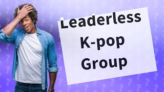 Which Kpop group has no leader [upl. by Eniamsaj]