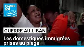 Guerre au Liban  les domestiques immigrées prises au piège • FRANCE 24 [upl. by Zimmermann]