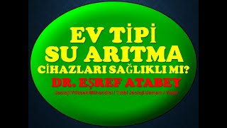 Ev tipi su arıtma cihazları sağlıklı mı Su arıtma cihazlarında dikkat edilecekler eşref atabey [upl. by Maryrose661]