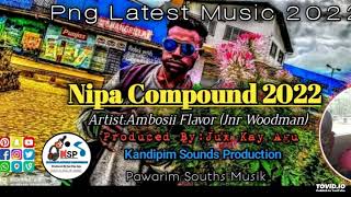 Nipa Compound 2022 Artist Ambosii Flavor Jnr Woodman Of Kagua [upl. by Aihseym]