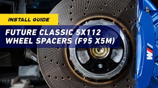 INSTALL GUIDE Future Classic 5x112 Wheel Spacer Set on F95 X5M [upl. by Lotsirk]