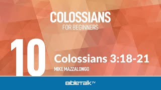 Colossians 31821 – Mike Mazzalongo  BibleTalktv [upl. by Edgardo993]