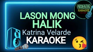 LASON MONG HALIK By Katrina Velarde  Karaoke Version 🎤 [upl. by Rennold77]