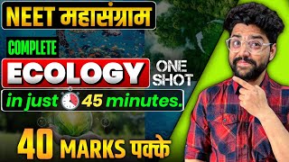 Full ECOLOGY in 45 Min🔥 40 Marks पक्के  Neet 2024 [upl. by Aurlie]