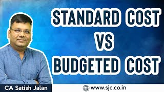 Standard Cost vs Budgeted Cost  CA CS CMA Inter and Final  CA Satish Jalan [upl. by Ahsiak]