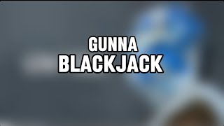 Gunna blackjack Lyrics [upl. by Charteris]