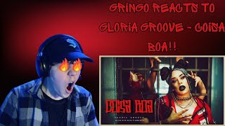 GRINGO 🇺🇸 REACTS to Gloria Groove  Coisa Boa [upl. by Ruiz]