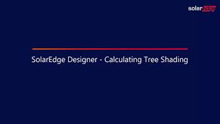 SolarEdge Designer  Calculating Tree Shading  International [upl. by Melinda]