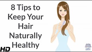 8 Tips to Keep Your Hair Naturally Healthy [upl. by Eanil]