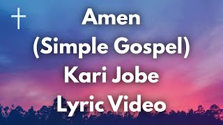 Amen Simple Gospel  Kari Jobe Lyrics [upl. by Einnor494]