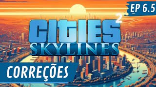 PONTOS CRÍTICOS E ERROS CORRIGIDOS  CITIES SKYLINES T2 EP65 [upl. by Ruthven157]