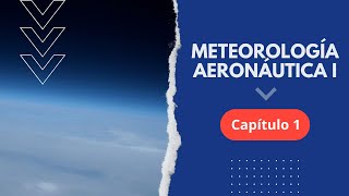 Curso Gratuito de Meteorología Aeronáutica I  CAPÍTULO 1 [upl. by Leighton]