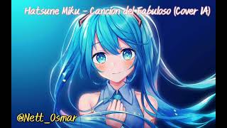 Hatsune Miku  Canción del Fabuloso Cover IA [upl. by Ummersen]