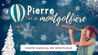 Pierre et sa Montgolfière  Conte musical familial [upl. by Wsan]