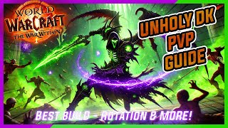 Unholy DK PvP Guide  How To Play  Build Rotation amp Stats  WoW The War Within Season 1 [upl. by Falda81]