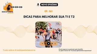 Ep 161  Dicas para melhorar sua T1 e T2 [upl. by Otrebilif533]