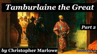 Tamburlaine the Great by Christopher Marlowe  PART 2 of 2  FULL AudioBook  Greatest AudioBooks [upl. by Carolann]