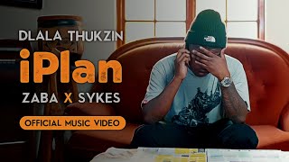 Dlala Thukzin Zaba amp Sykes  iPlan  Official Music Video [upl. by Irb]