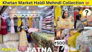 Patna Khetan Market Haldi Mehndi Dress Collection 😍 Khetan Market Cheapest Dress Collection [upl. by Adikam522]